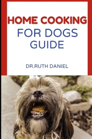 Cover of The Home Cooking for Dogs Guide