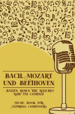 Cover of Bach Mozart and Beethoven Batten Down The Hatches Now I'm Coming