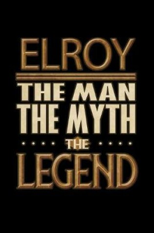 Cover of Elroy The Man The Myth The Legend