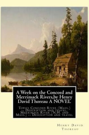 Cover of A Week on the Concord and Merrimack Rivers, by Henry David Thoreau A NOVEL