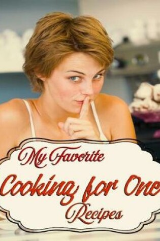 Cover of My Favorite Cooking for One Recipes