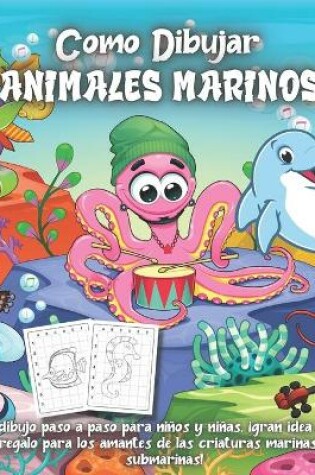 Cover of Como Dibujar Animales Marinos