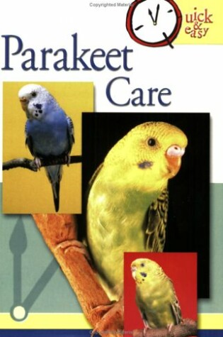 Cover of Quick & Easy Parakeet Care