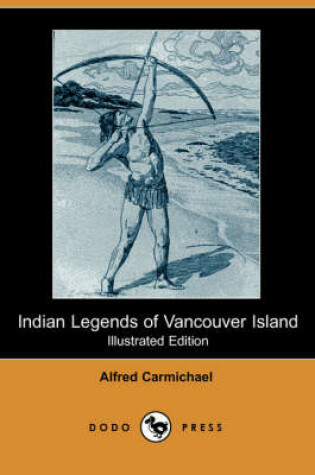 Cover of Indian Legends of Vancouver Island (Illustrated Edition) (Dodo Press)