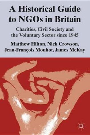 Cover of Historical Guide to Ngos in Britain, A: Charities, Civil Society and the Voluntary Sector Since 1945