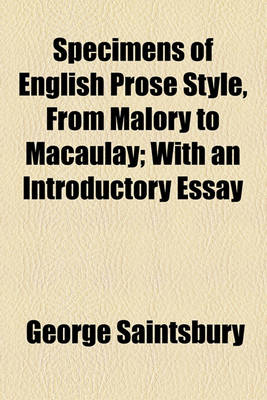 Book cover for Specimens of English Prose Style, from Malory to Macaulay; With an Introductory Essay