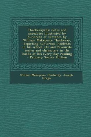 Cover of Thackerayana; Notes and Anecdotes Illustrated by Hundreds of Sketches by William Makepeace Thackeray, Depicting Humorous Incidents in His School Life