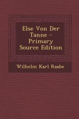Cover of Else Von Der Tanne - Primary Source Edition