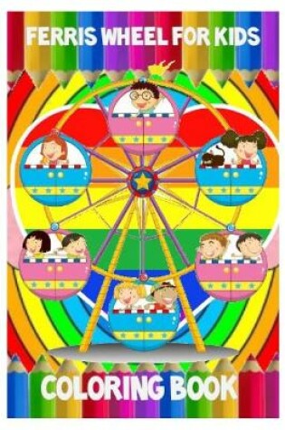 Cover of Ferris Wheel For Kids Coloring Book