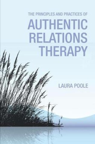 Cover of The Principles and Practices of Authentic Relations Therapy