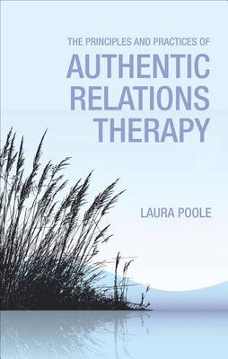 Book cover for The Principles and Practices of Authentic Relations Therapy