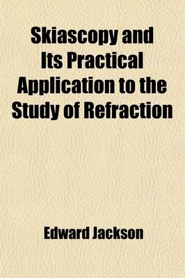 Book cover for Skiascopy and Its Practical Application to the Study of Refraction