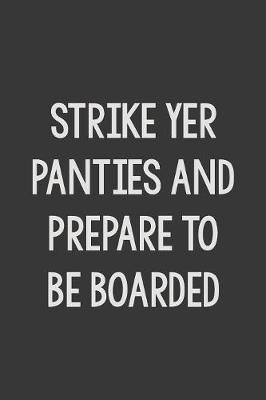 Book cover for Strike Yer Panties and Prepare to Be Boarded