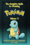 Book cover for The Complete Guide To Drawing Pokemon Volume 7