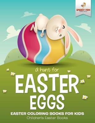 Book cover for A Hunt For Easter Eggs - Easter Coloring Books for Kids Children's Easter Books