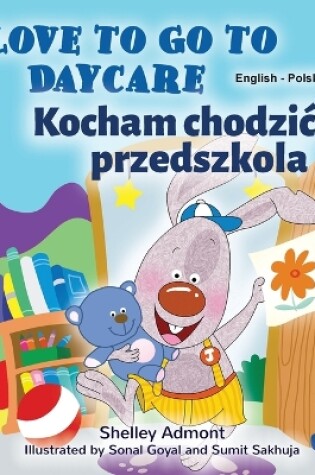 Cover of I Love to Go to Daycare (English Polish Bilingual Book for Kids)