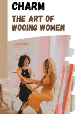 Cover of The Art of Wooing Women