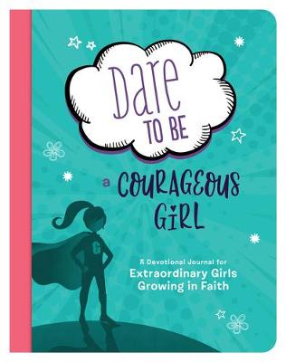 Cover of Dare to Be a Courageous Girl