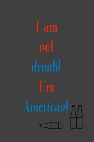 Cover of I Am Not Drunk