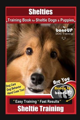 Book cover for Shelties Training Book for Sheltie Dogs & Puppies By BoneUP DOG Training, Dog Care, Dog Behavior, Hand Cues Too! Are You Ready to Bone Up? Easy Training * Fast Results, Sheltie Training