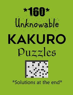 Book cover for 160 Unknowable Kakuro Puzzles - Solutions at the end