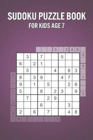 Cover of Sudoku Puzzle Book For Kids Age 7