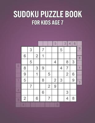 Book cover for Sudoku Puzzle Book For Kids Age 7