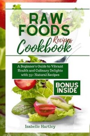 Cover of Raw Foods Recipes Cookbook