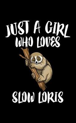 Book cover for Just A Girl Who Loves Slow Loris