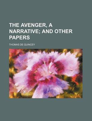 Book cover for The Avenger, a Narrative; And Other Papers