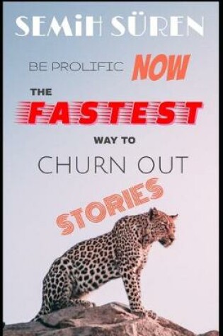 Cover of The Fastest Way To Churn Out Stories