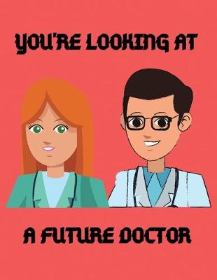 Book cover for You're looking at a future doctor