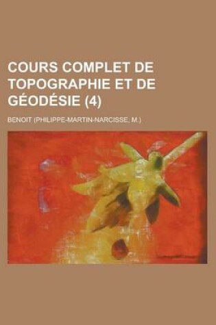 Cover of Cours Complet de Topographie Et de Geodesie (4)