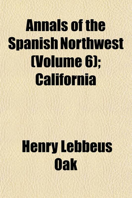 Book cover for Annals of the Spanish Northwest (Volume 6); California