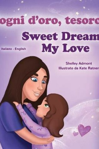 Cover of Sweet Dreams, My Love (Italian English Bilingual Children's Book)