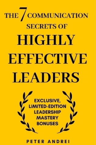 Cover of The 7 Communication Secrets of Highly Effective Leaders