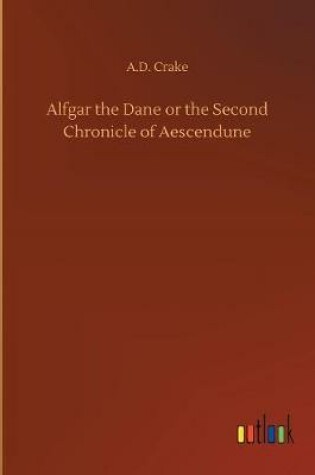 Cover of Alfgar the Dane or the Second Chronicle of Aescendune