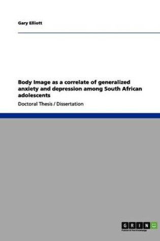 Cover of Body Image as a correlate of generalized anxiety and depression among South African adolescents