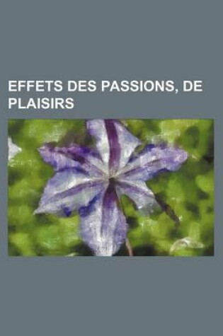 Cover of Effets Des Passions, de Plaisirs