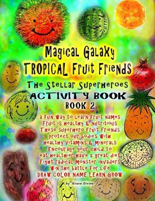 Book cover for Magical Galaxy Tropical Fruit Friends The Stellar Superheroes Activity Book Book 2 A fun Way to Learn Fruit Names