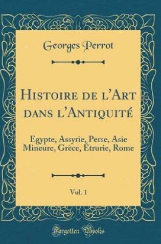 Cover of Histoire de l'Art dans l'Antiquité, Vol. 1