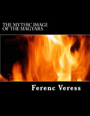 Cover of The Mythic Image of The Magyars