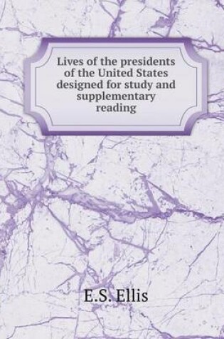 Cover of Lives of the presidents of the United States designed for study and supplementary reading