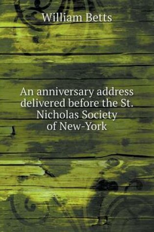 Cover of An anniversary address delivered before the St. Nicholas Society of New-York