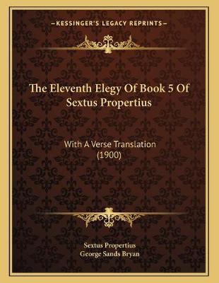 Book cover for The Eleventh Elegy Of Book 5 Of Sextus Propertius