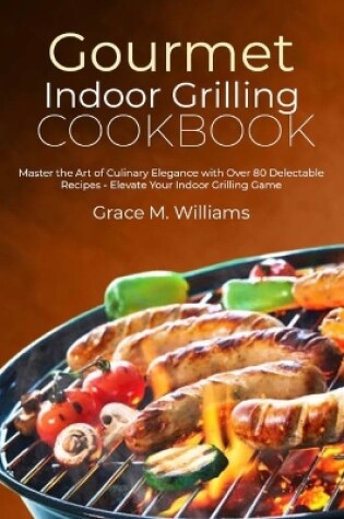 Cover of Gourmet indoor Grilling Cookbook