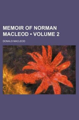 Cover of Memoir of Norman MacLeod (Volume 2)