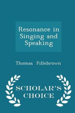 Cover of Resonance in Singing and Speaking - Scholar's Choice Edition