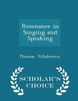 Book cover for Resonance in Singing and Speaking - Scholar's Choice Edition