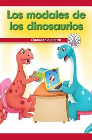 Cover of Los Modales de Los Dinosaurios: Ciudadania Digital (Dinosaurs Have Manners: Digital Citizenship)